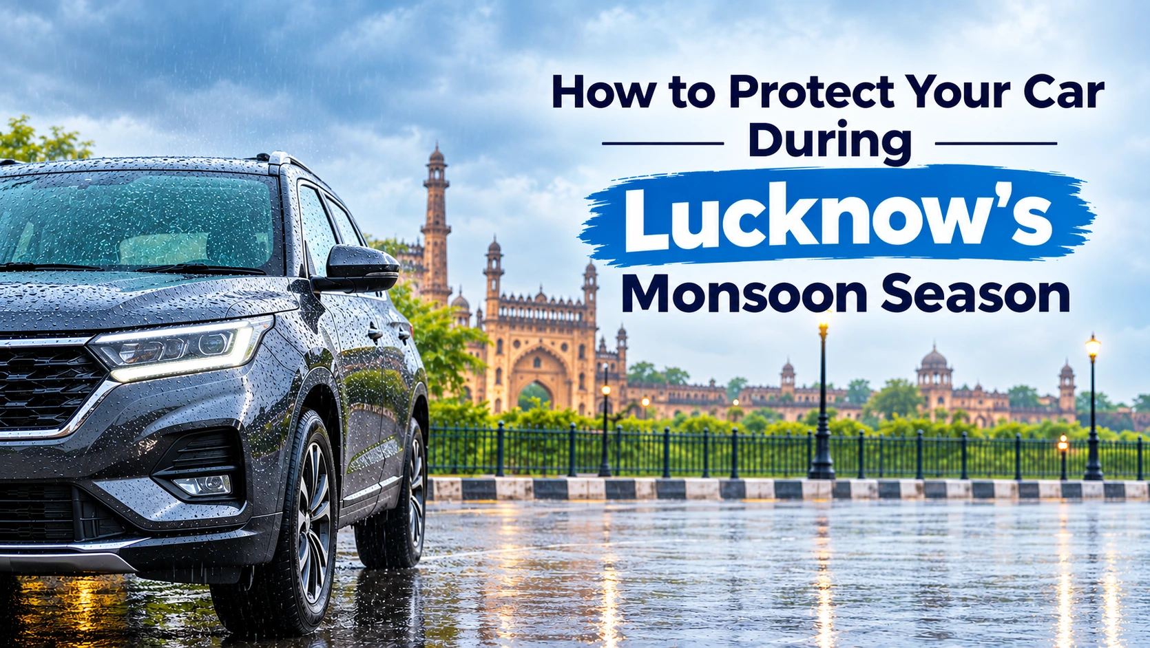 How to Protect Your Car During Lucknow’s Monsoon Season
